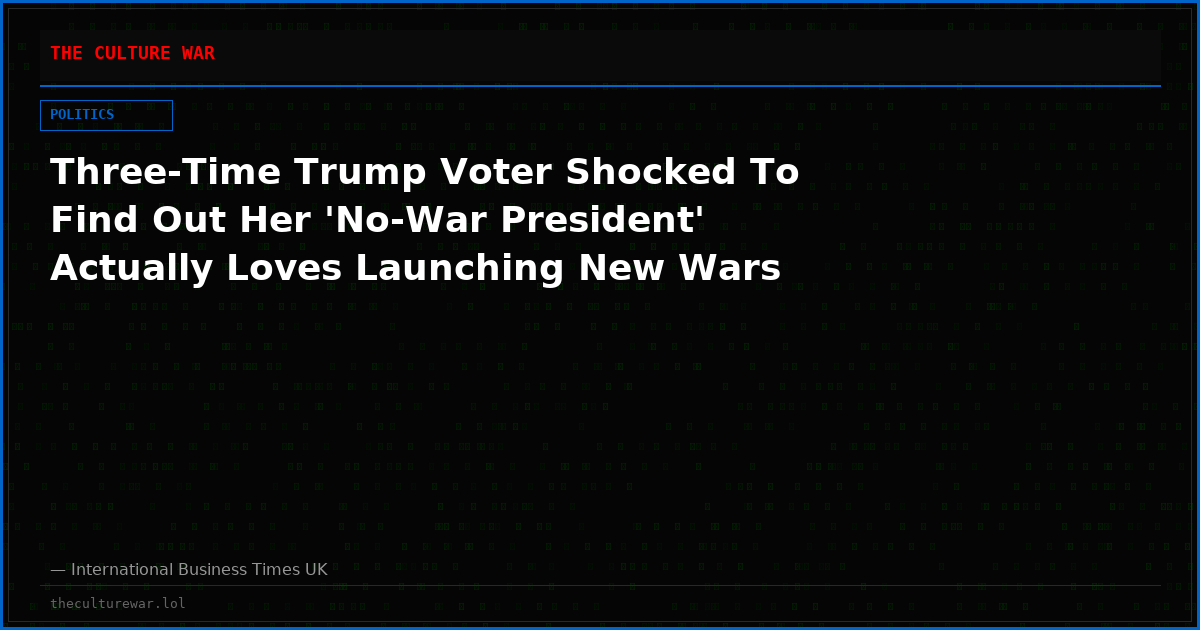 Three-Time Trump Voter Shocked To Find Out Her 'No-War President' Actually Loves Launching New Wars