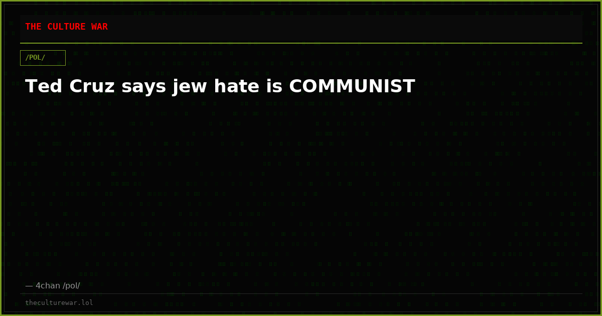 Ted Cruz says jew hate is COMMUNIST