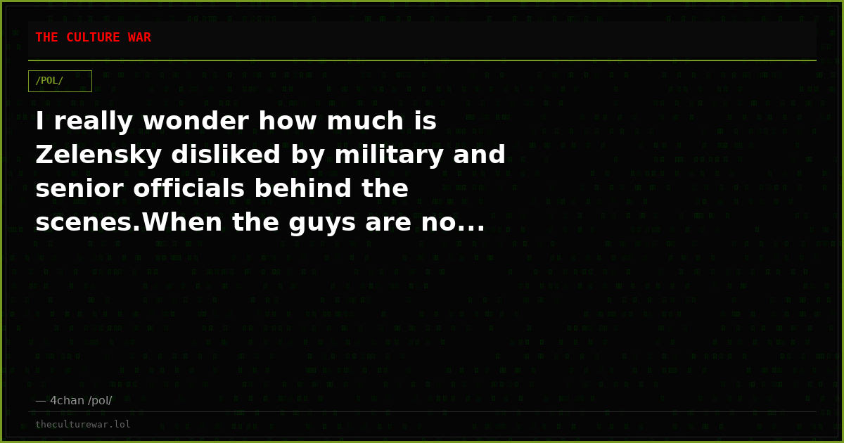 I really wonder how much is Zelensky disliked by military and senior officials behind the scenes.When the guys are no...