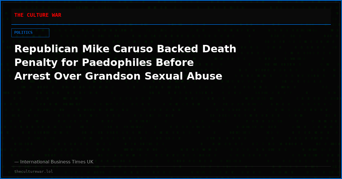 Republican Mike Caruso Backed Death Penalty for Paedophiles Before Arrest Over Grandson Sexual Abuse