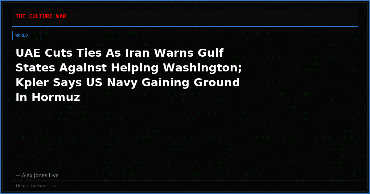 UAE Cuts Ties As Iran Warns Gulf States Against Helping Washington; Kpler Says US Navy Gaining Ground In Hormuz