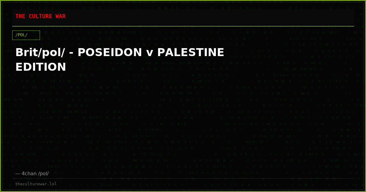 Brit/pol/ - POSEIDON v PALESTINE EDITION