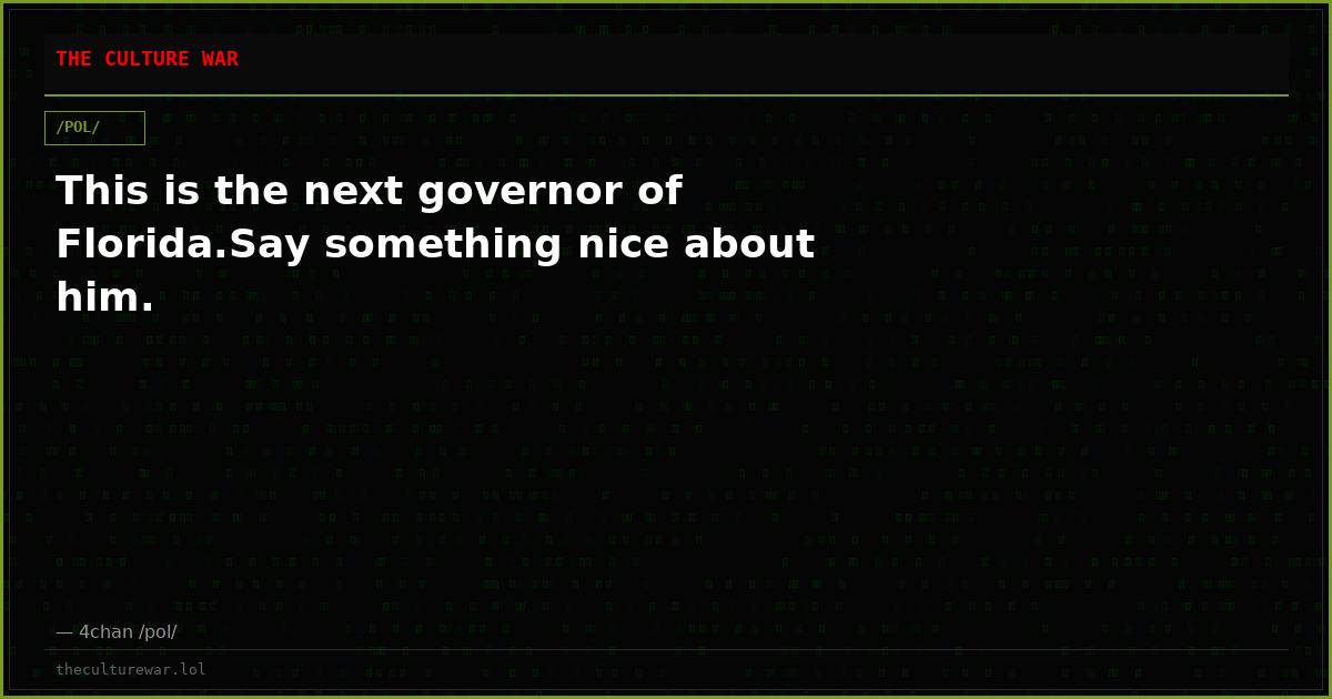 This is the next governor of Florida.Say something nice about him.