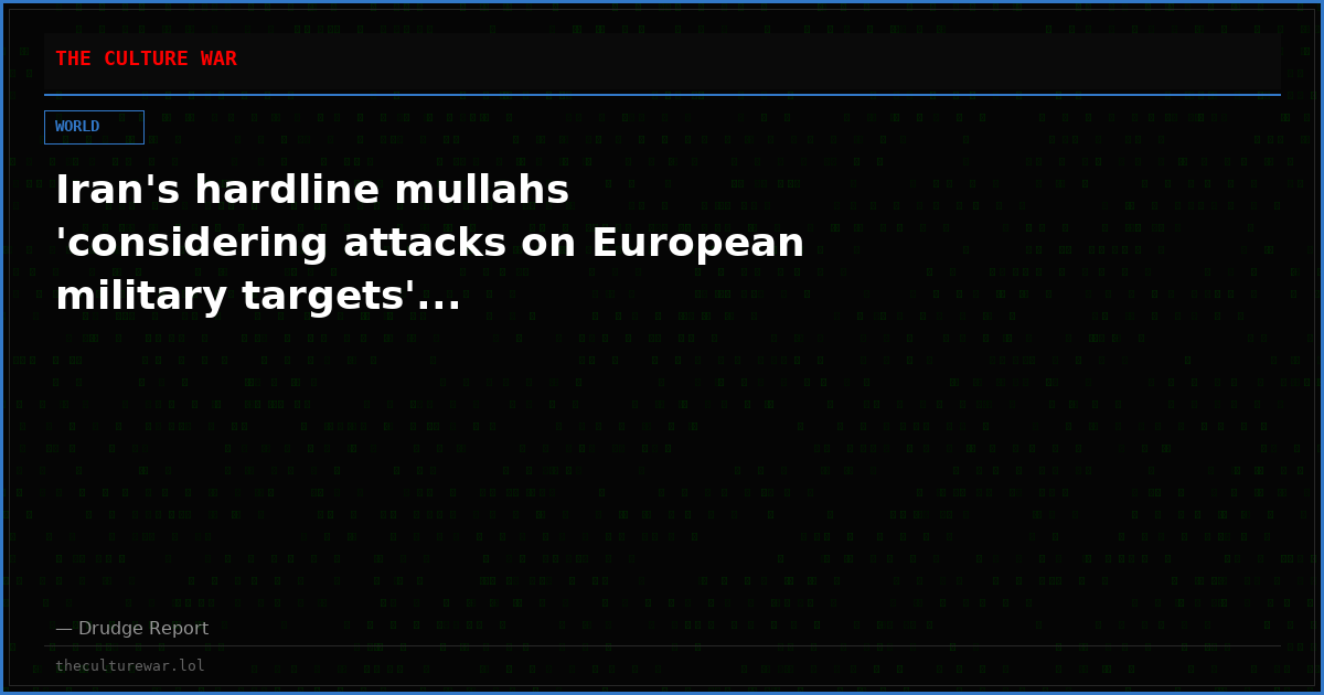 Iran's hardline mullahs 'considering attacks on European military targets'...