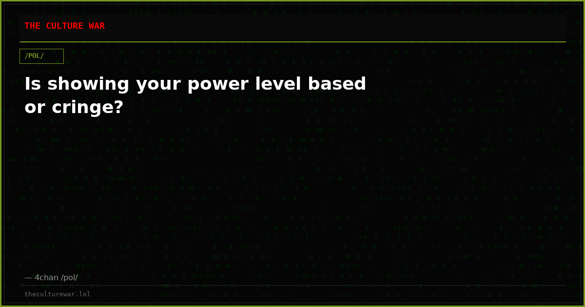 Is showing your power level based or cringe?