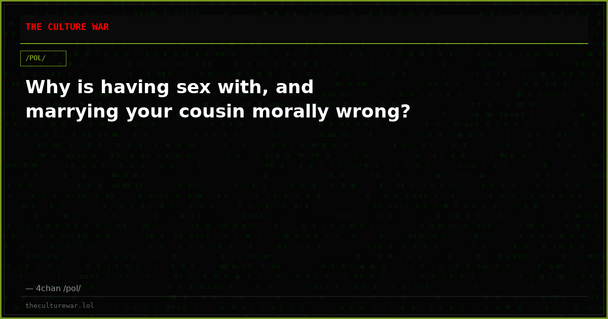Why is having sex with, and marrying your cousin morally wrong?