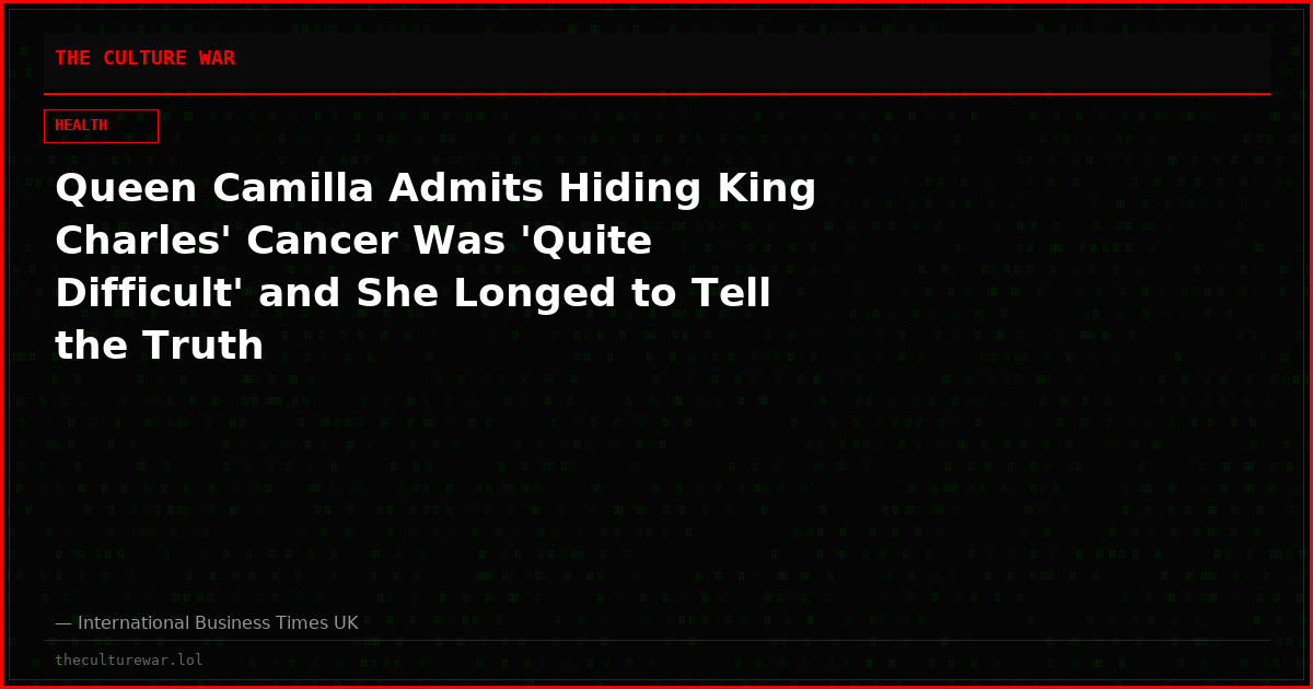Queen Camilla Admits Hiding King Charles' Cancer Was 'Quite Difficult' and She Longed to Tell the Truth