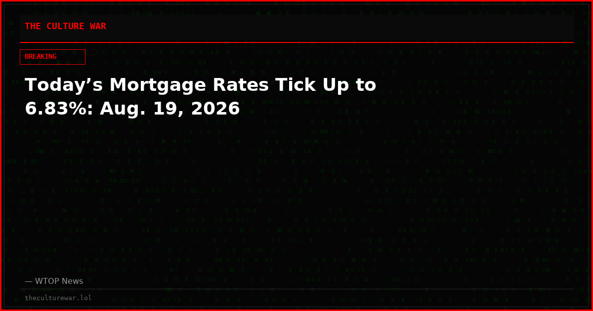 Today’s Mortgage Rates Tick Up to 6.83%: Aug. 19, 2026