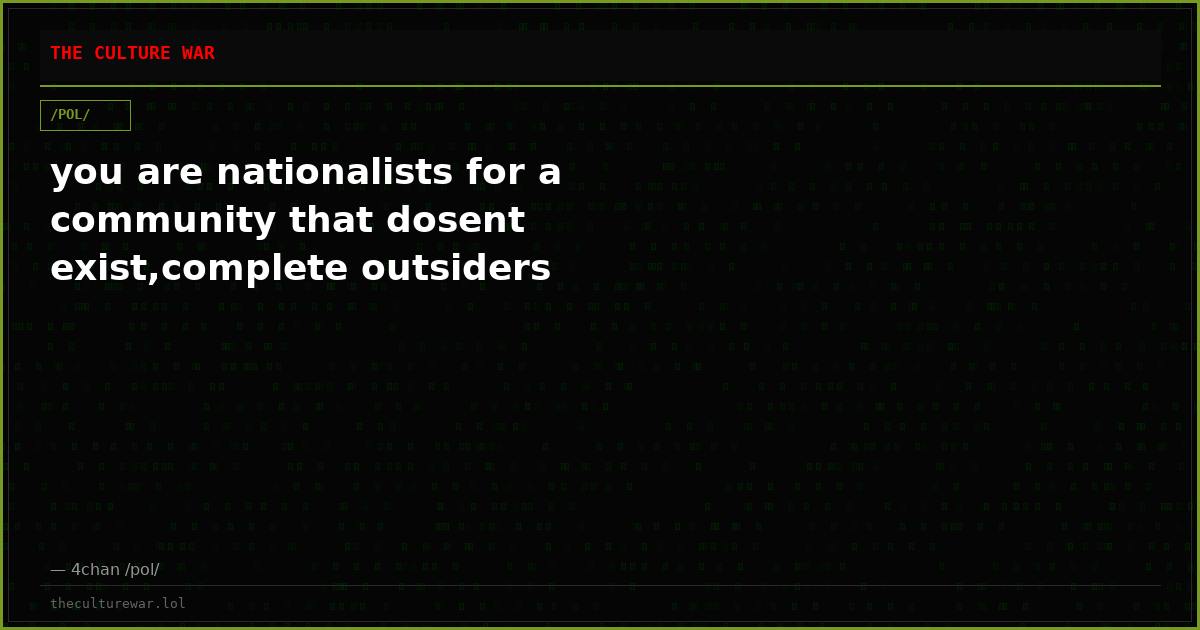 you are nationalists for a community that dosent exist,complete outsiders