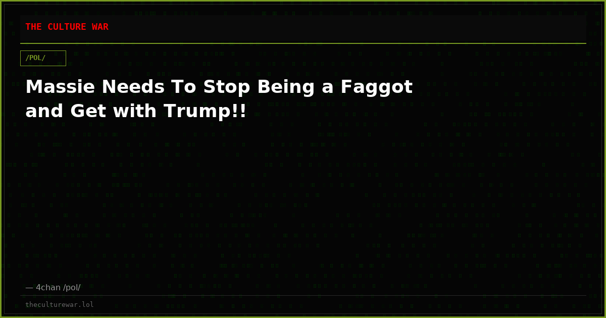 Massie Needs To Stop Being a Faggot and Get with Trump!!