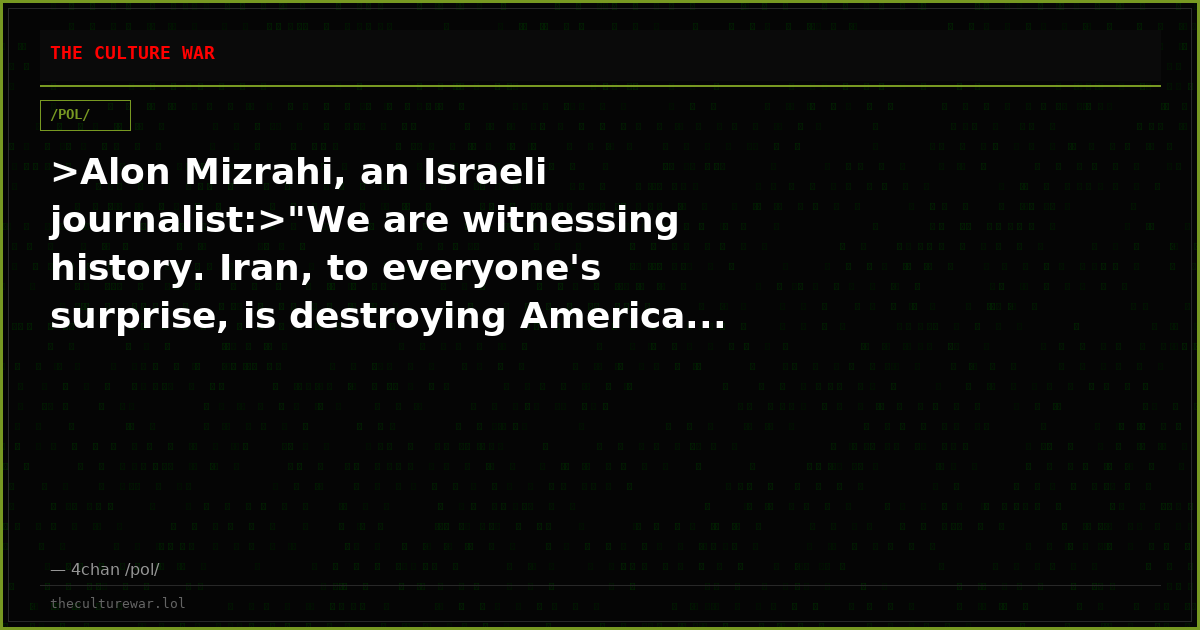 >Alon Mizrahi, an Israeli journalist:>"We are witnessing history. Iran, to everyone's surprise, is destroying America...