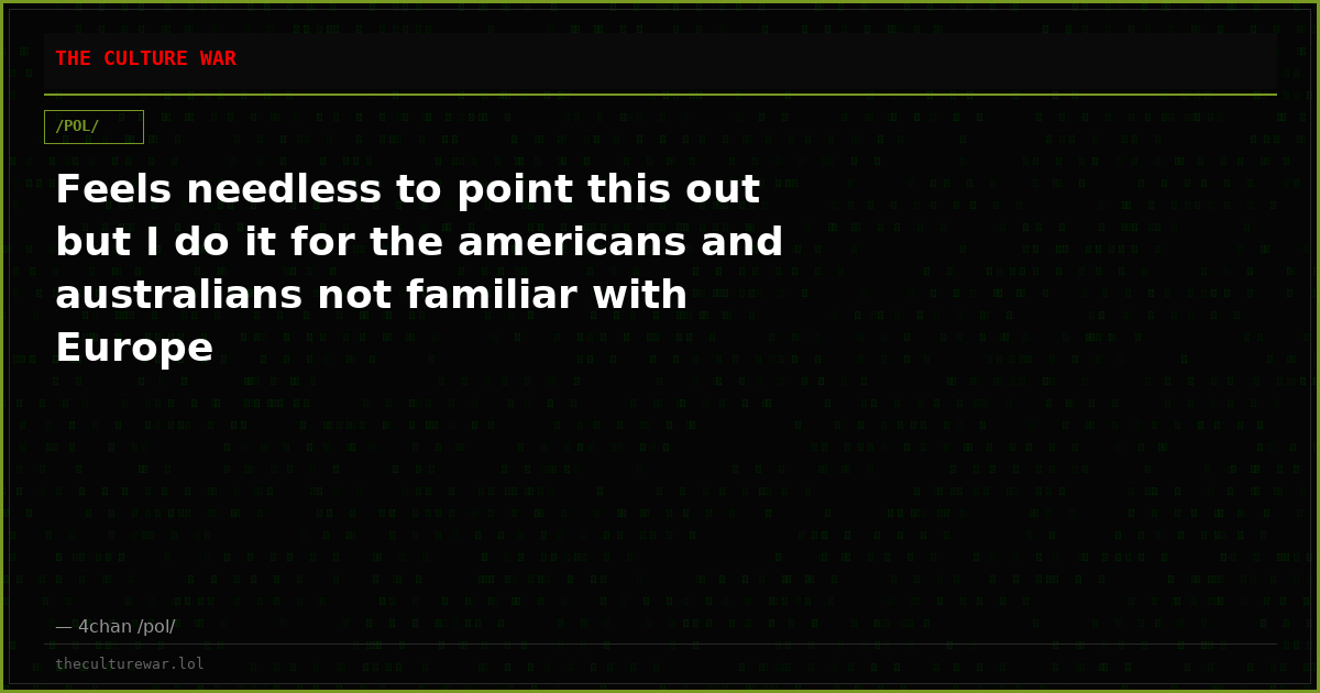Feels needless to point this out but I do it for the americans and australians not familiar with Europe