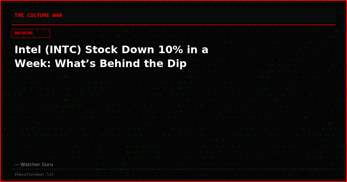 Intel (INTC) Stock Down 10% in a Week: What’s Behind the Dip