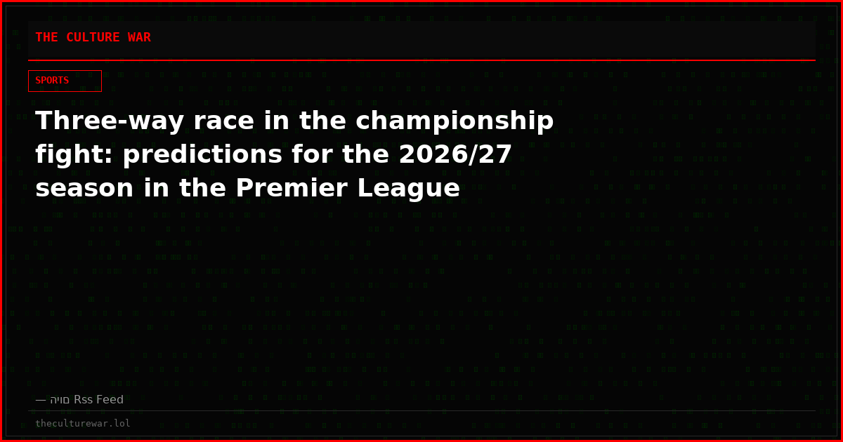 Three-way race in the championship fight: predictions for the 2026/27 season in the Premier League