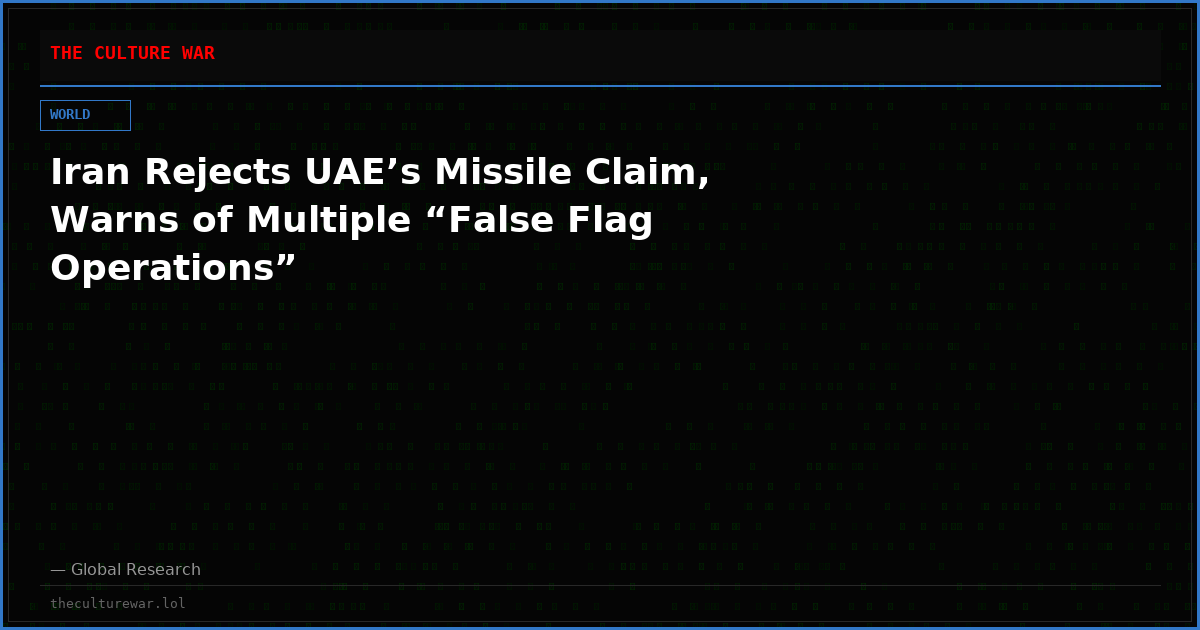 Iran Rejects UAE’s Missile Claim, Warns of Multiple “False Flag Operations”