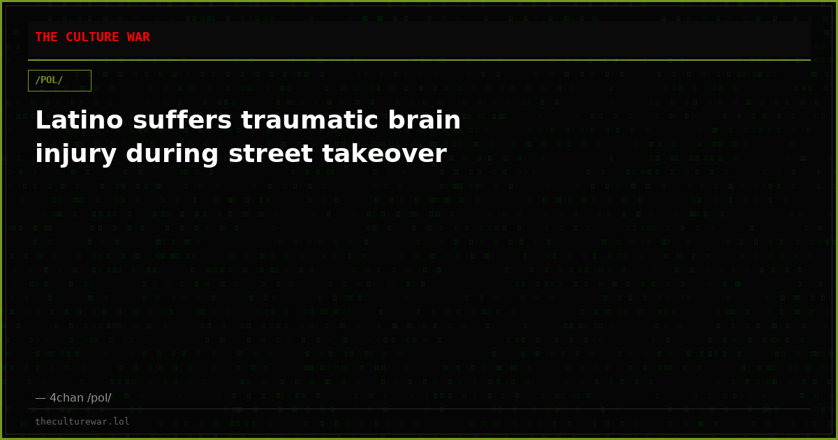Latino suffers traumatic brain injury during street takeover