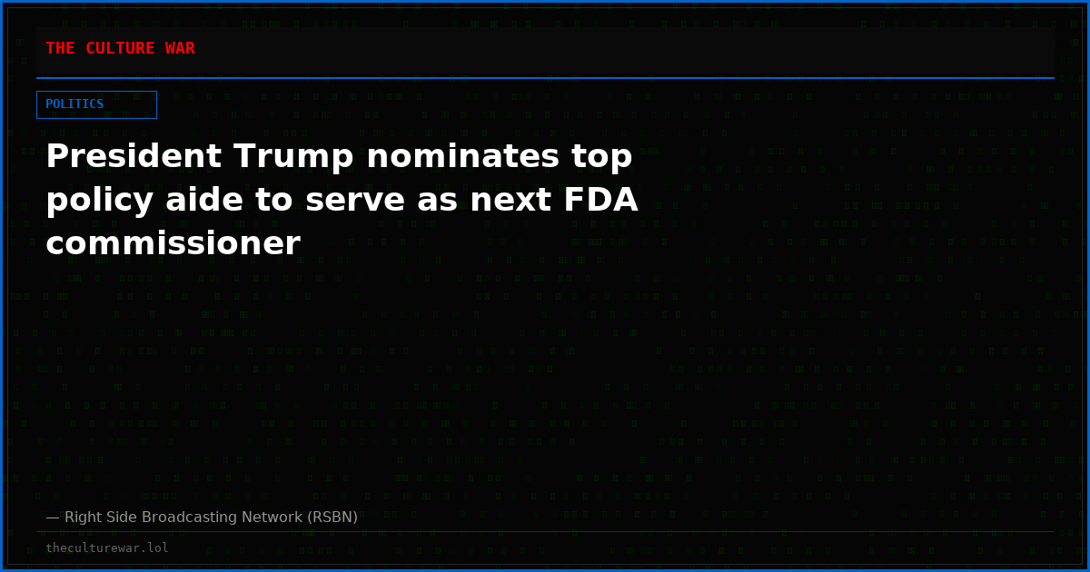 President Trump nominates top policy aide to serve as next FDA commissioner