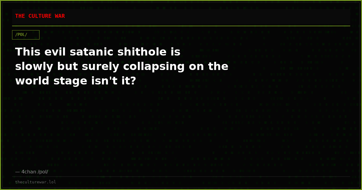 This evil satanic shithole is slowly but surely collapsing on the world stage isn't it?