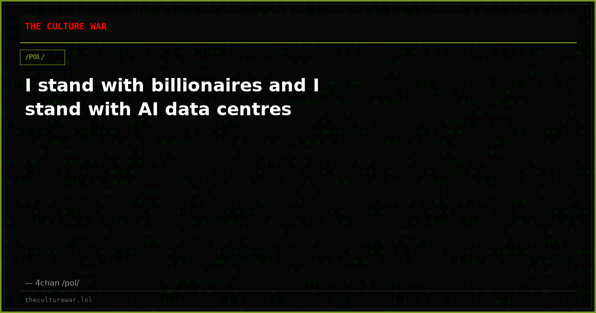 I stand with billionaires and I stand with AI data centres
