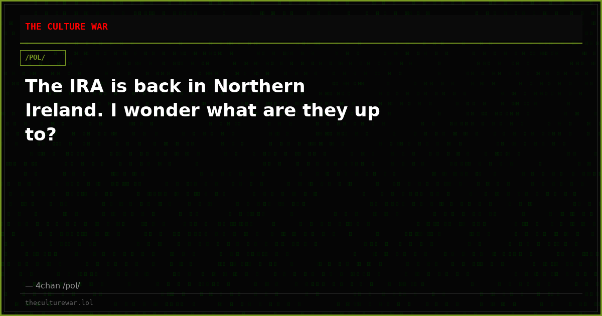 The IRA is back in Northern Ireland. I wonder what are they up to?