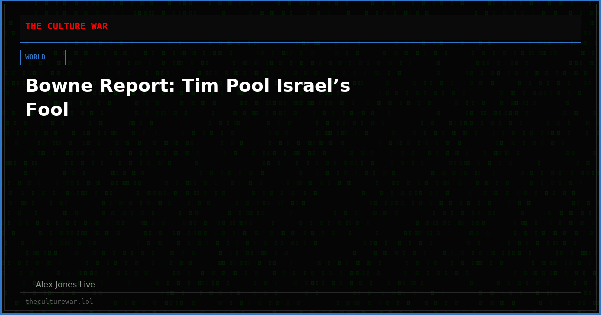 Bowne Report: Tim Pool Israel’s Fool
