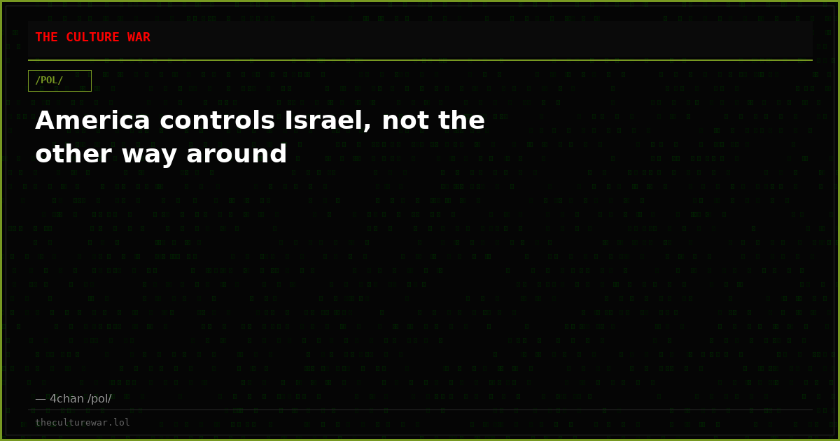 America controls Israel, not the other way around