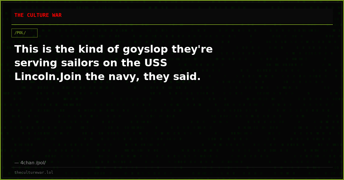 This is the kind of goyslop they're serving sailors on the USS Lincoln.Join the navy, they said.