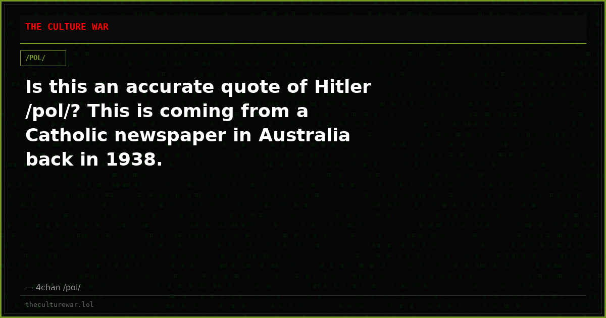 Is this an accurate quote of Hitler /pol/? This is coming from a Catholic newspaper in Australia back in 1938.