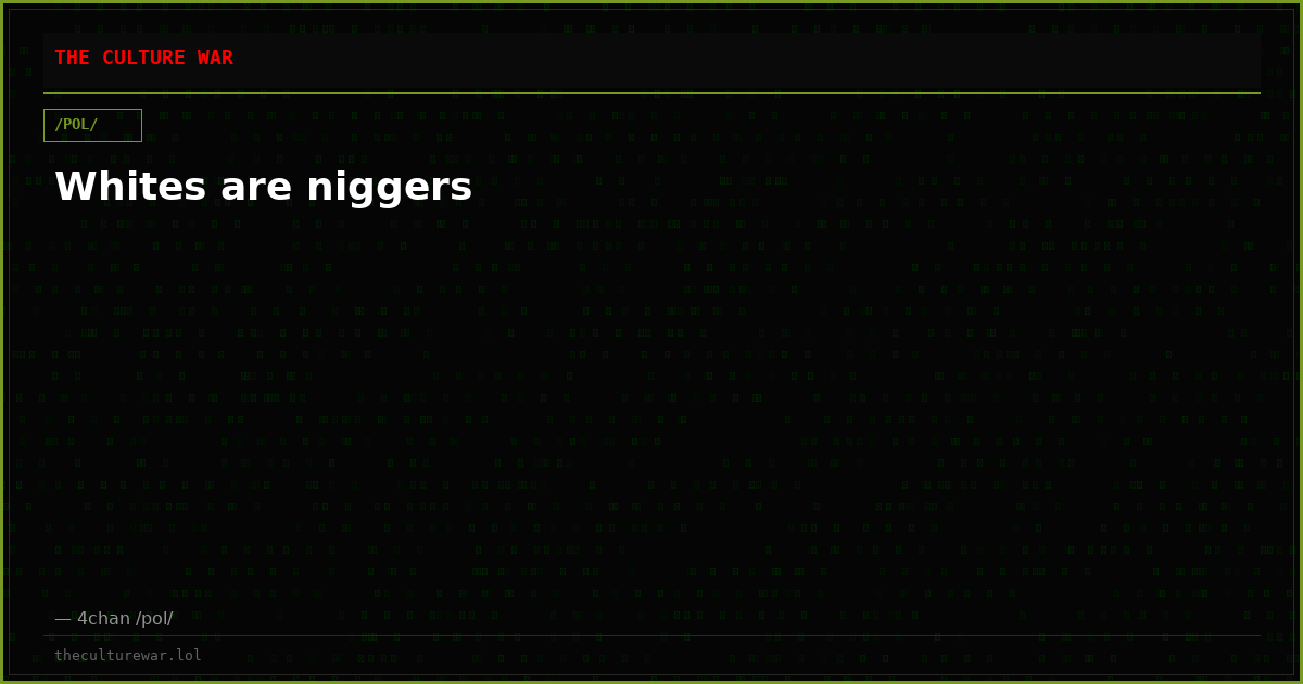 Whites are niggers