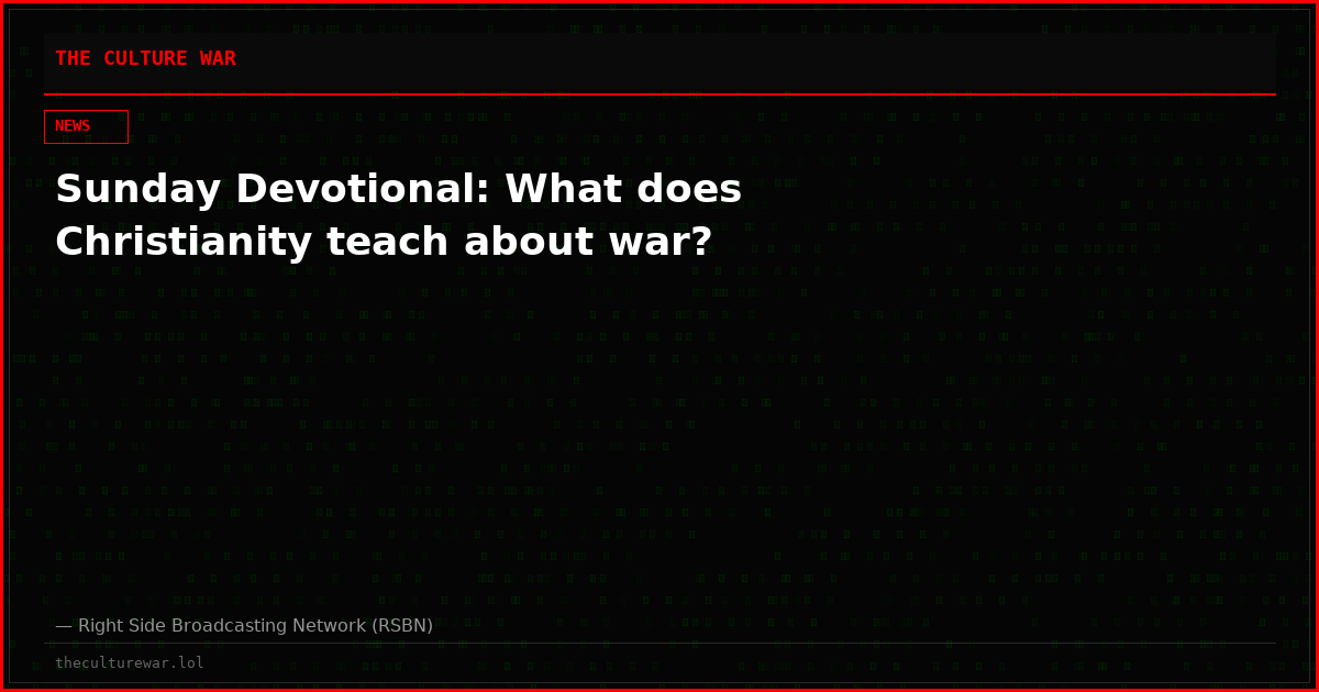 Sunday Devotional: What does Christianity teach about war?