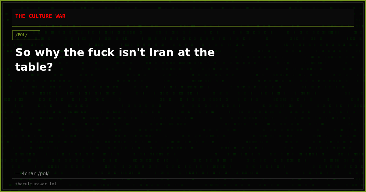 So why the fuck isn't Iran at the table?