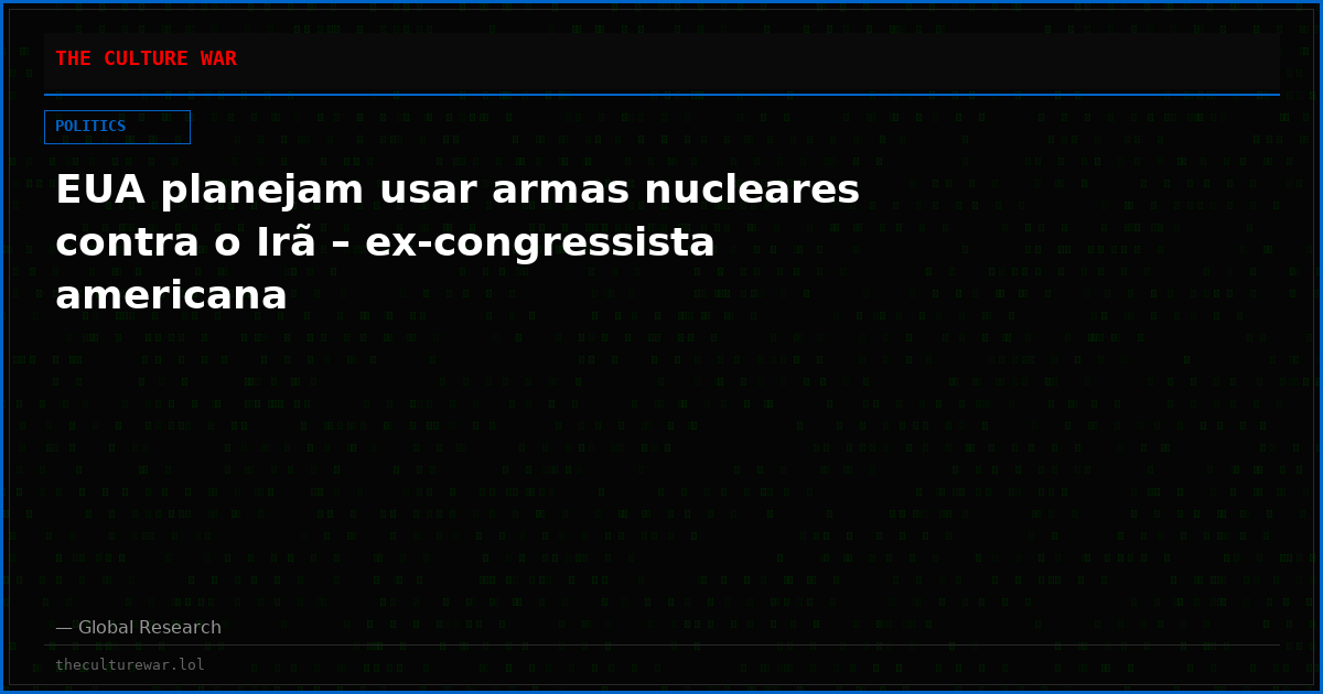 EUA planejam usar armas nucleares contra o Irã – ex-congressista americana
