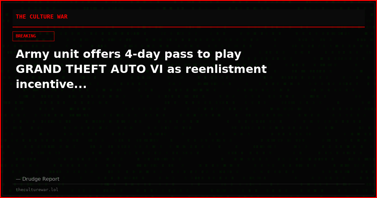 Army unit offers 4-day pass to play GRAND THEFT AUTO VI as reenlistment incentive...