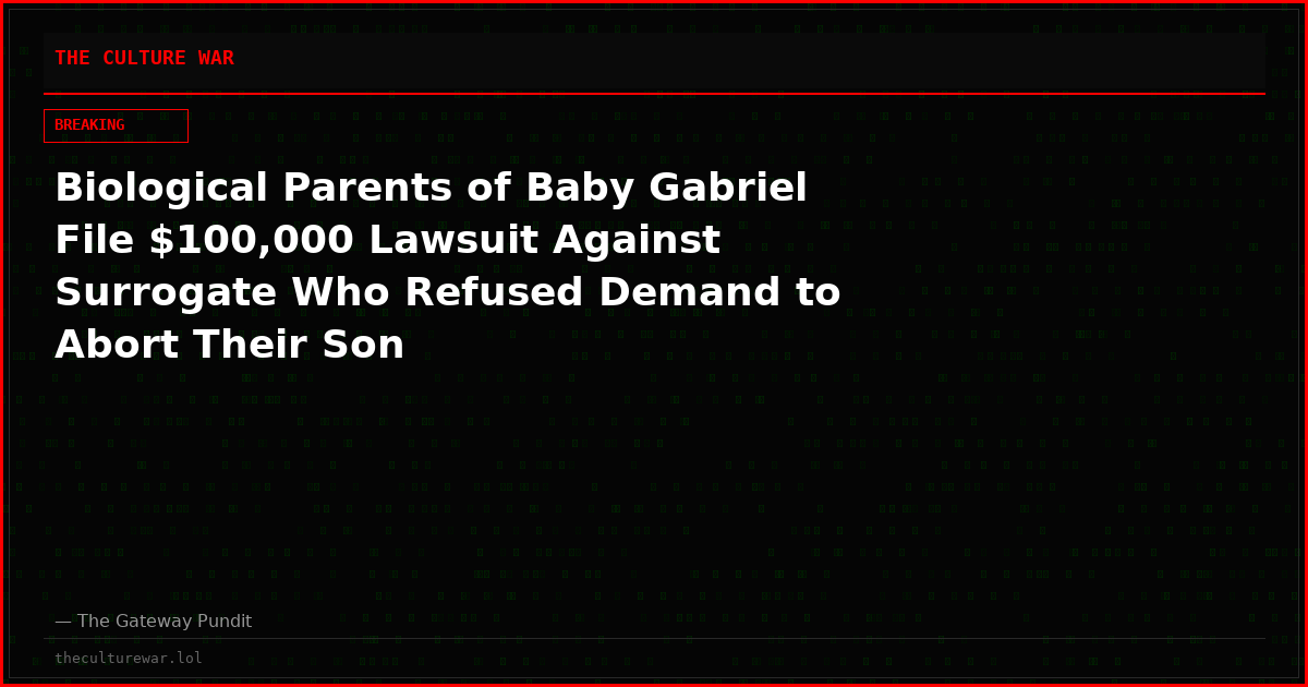 Biological Parents of Baby Gabriel File $100,000 Lawsuit Against Surrogate Who Refused Demand to Abort Their Son