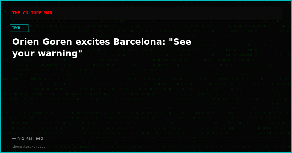 Orien Goren excites Barcelona: "See your warning"