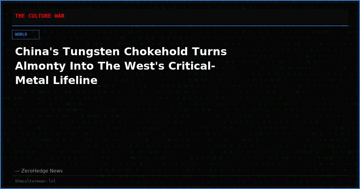 China's Tungsten Chokehold Turns Almonty Into The West's Critical-Metal Lifeline