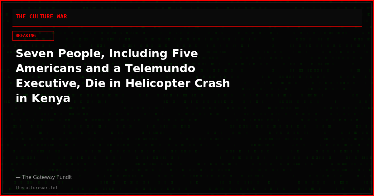 Seven People, Including Five Americans and a Telemundo Executive, Die in Helicopter Crash in Kenya