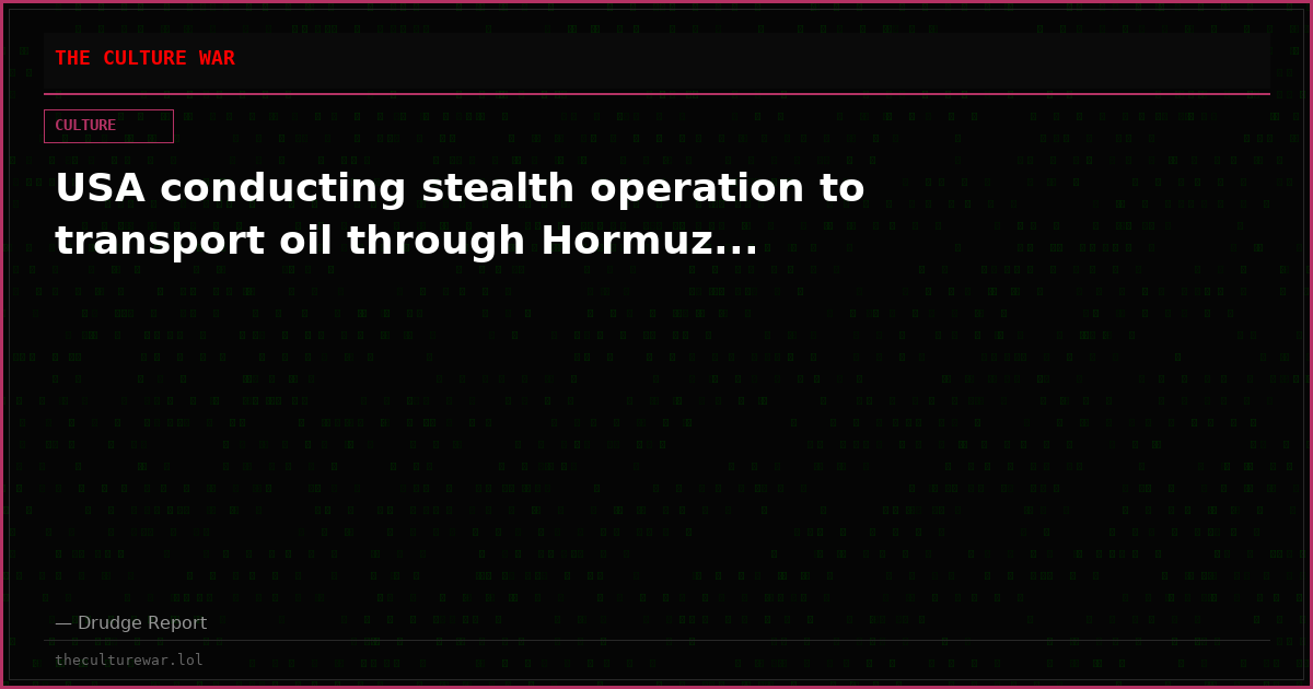 USA conducting stealth operation to transport oil through Hormuz...