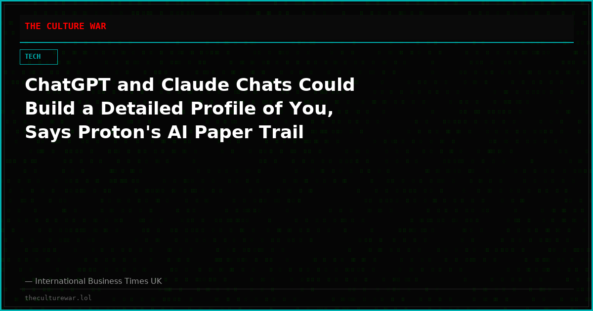 ChatGPT and Claude Chats Could Build a Detailed Profile of You, Says Proton's AI Paper Trail