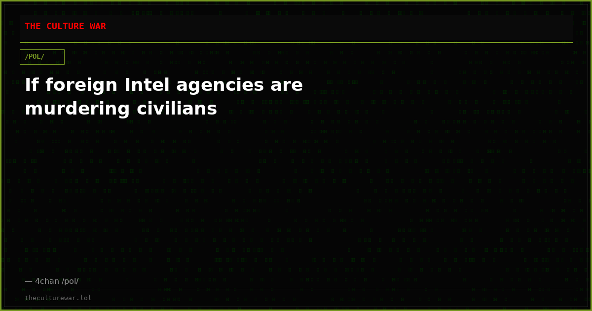 If foreign Intel agencies are murdering civilians
