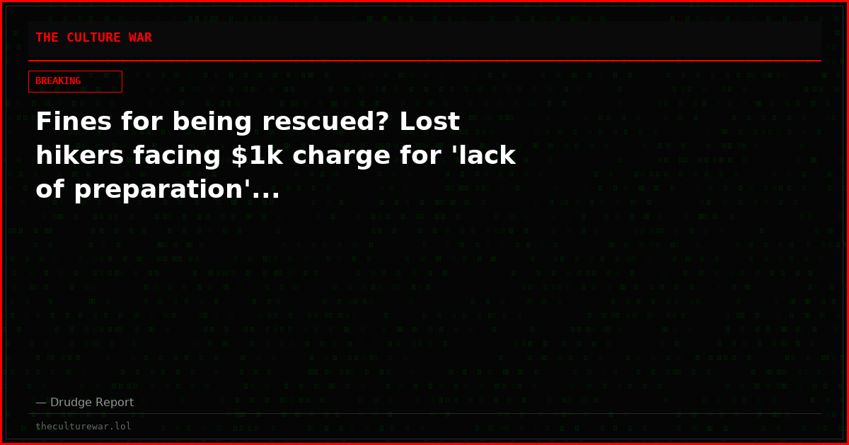 Fines for being rescued? Lost hikers facing $1k charge for 'lack of preparation'...
