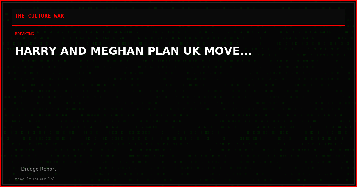 HARRY AND MEGHAN PLAN UK MOVE...