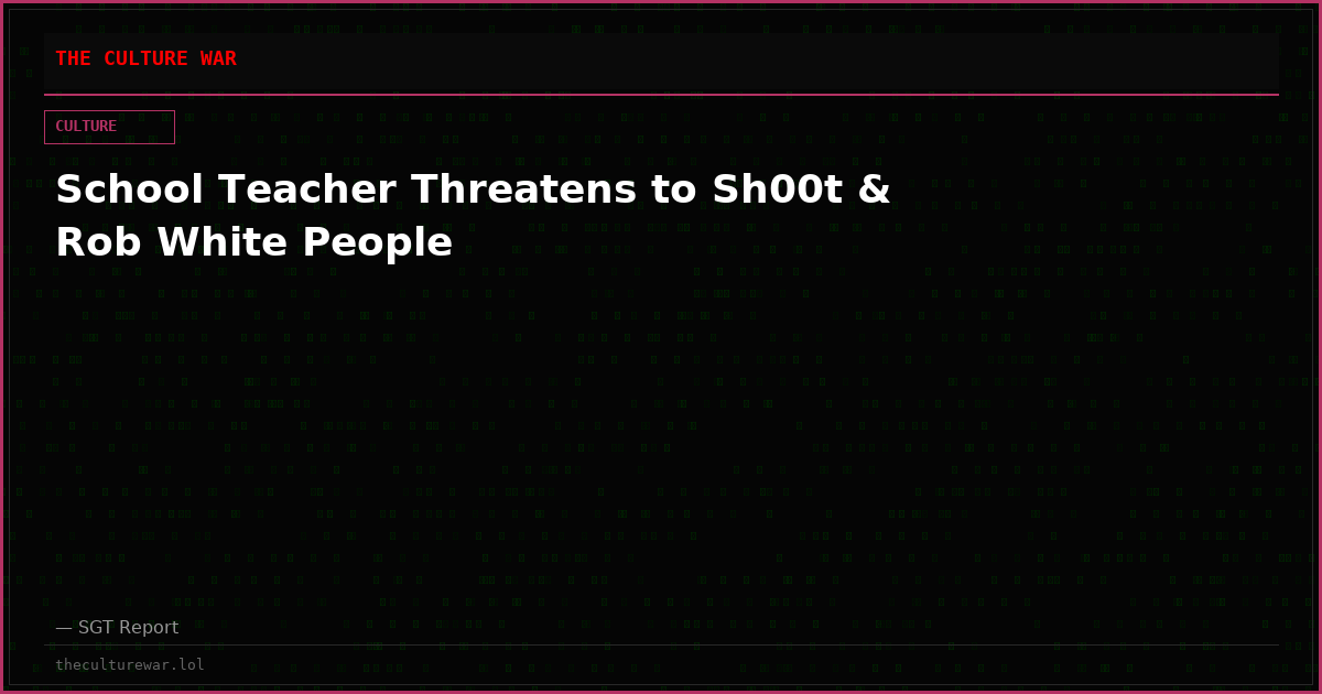 School Teacher Threatens to Sh00t & Rob White People