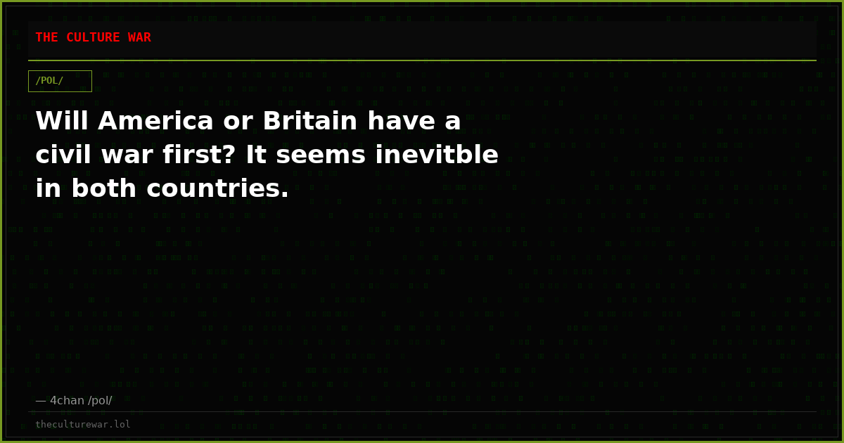 Will America or Britain have a civil war first? It seems inevitble in both countries.