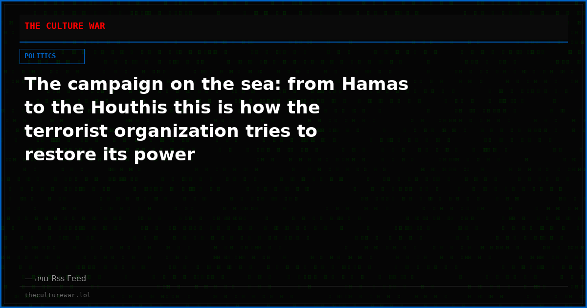 The campaign on the sea: from Hamas to the Houthis this is how the terrorist organization tries to restore its power