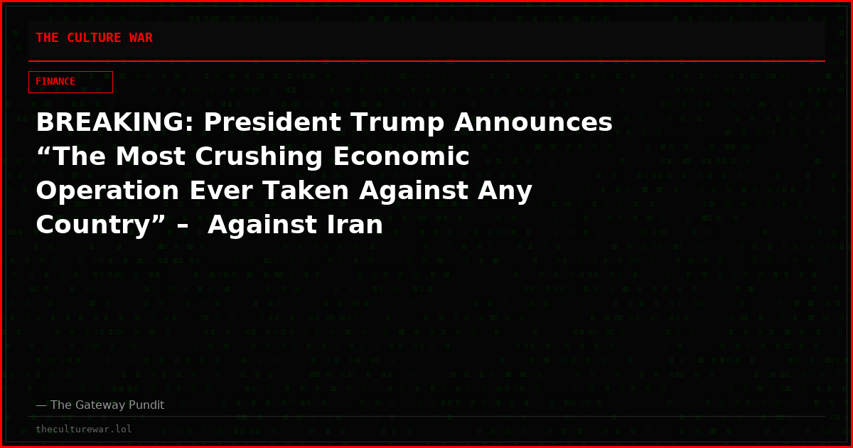 BREAKING: President Trump Announces “The Most Crushing Economic Operation Ever Taken Against Any Country” –  Against Iran