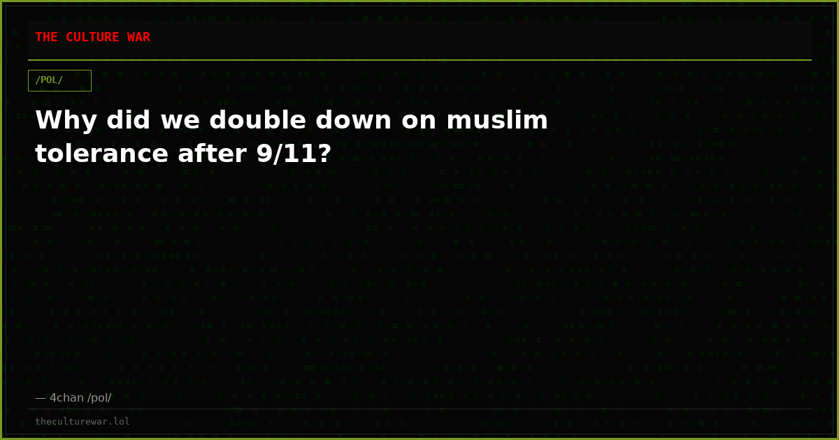 Why did we double down on muslim tolerance after 9/11?