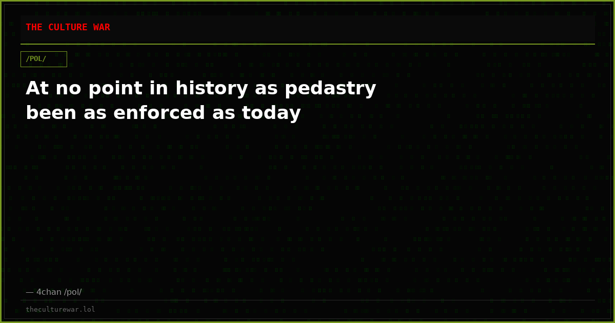 At no point in history as pedastry been as enforced as today