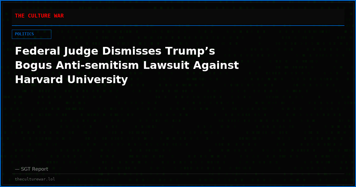 Federal Judge Dismisses Trump’s Bogus Anti-semitism Lawsuit Against Harvard University