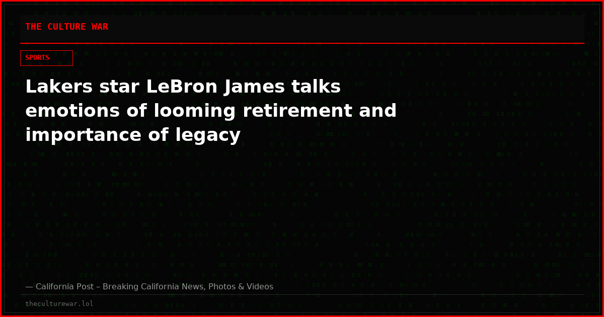Lakers star LeBron James talks emotions of looming retirement and importance of legacy